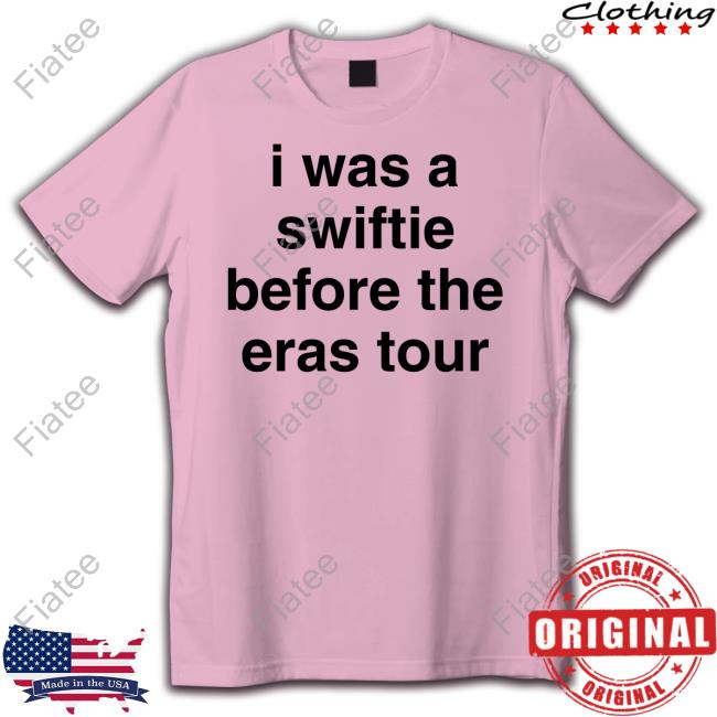 I Was A Swiftie Before The Eras Tour Reputationgirly Shirt